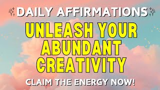 100 Affirmations for Abundant Creativity To Be The Best Version Of Your Creative Self [upl. by Nonnahs307]