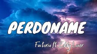 Factoria ft Eddy Lover  Perdóname LetraLyrics [upl. by Gnim]