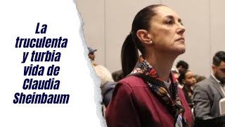 La truculenta y turbia vida de Claudia Sheinbaum [upl. by Ahcire]