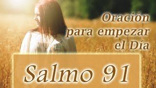 Oración para empezar el Dia Salmo 91  Biblia [upl. by Brigg]