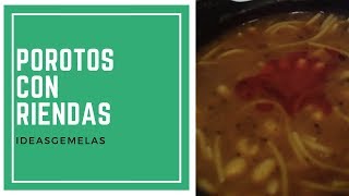 RECETA COMO HACER POROTOS CON RIENDA CHILENO  BEAN CHILEAN SOUP CON IDEASGEMELAS [upl. by Laina610]