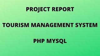 Project Report  Tourism Management System  PHP MYSQL [upl. by Cleres]