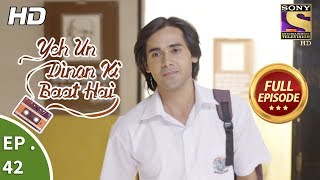 Yeh Un Dinon Ki Baat Hai  ये उन दिनों की बात है  Ep 42  Full Episode  1st November 2017 [upl. by Colby]