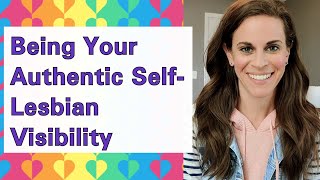 Being Your Authentic Self Lesbian Visibility [upl. by Refitsirhc]