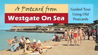 Westgate On Sea Thanet a Walking History Tour Guide Using Old Postcards Kent UK [upl. by Aivek]