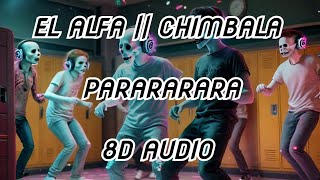 EL ALFA  CHIMBALA  PARARARARA  8D AUDIO [upl. by Eardnoed345]