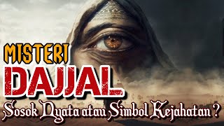 MISTERI DAJJAL  SOSOK NYATA ATAU SIMBOL KEJAHATAN [upl. by Leirud189]