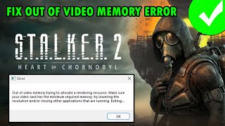 How To Fix Out Of Video Memory Error In STALKER 2 Heart of Chornobyl [upl. by Dar]