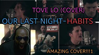 Our Last Night Habits Tove Lo cover First reaction [upl. by Artenra581]