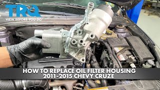 How to Replace Oil Filter Housing 20112015 Chevy Cruze [upl. by Nah]