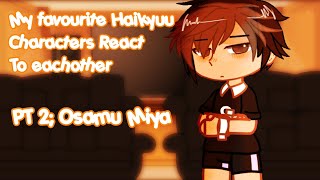 My favourite Haikyuu characters react to eachother  PT 25  Gacha Club [upl. by Akkinahs]