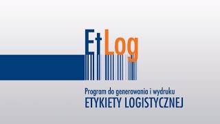 Tutorial do programu do drukowania etykiet logistycznych  EtLog [upl. by Ing]