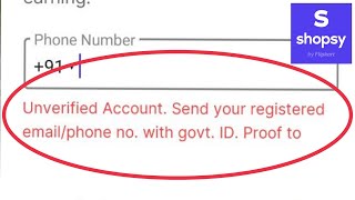 Unverified Account Send your registered emailphone no with govt ID Proof in Shopsy amp Flipkart [upl. by Rube451]