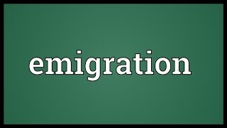 Emigration Meaning [upl. by Teferi]