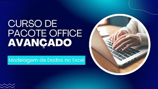 Modelagem de Dados no Excel  Pacote Office Avançado [upl. by Ecnarrot850]