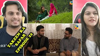 Yakeen Ka Safar Episode 22 HUM TV Drama  Indian Reaction [upl. by Bunker493]