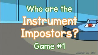 Instrument Impostors Game 1 [upl. by Korff]