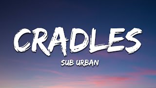 Sub Urban  Cradles Lyrics [upl. by Yllak509]