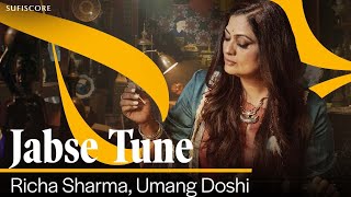 Jabse Tune  Richa Sharma  Umang Doshi  4K Video Song  Sufiscore [upl. by Neyugn383]