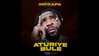 Infrapa  ATURIYE BULE [upl. by Ocicnarf]