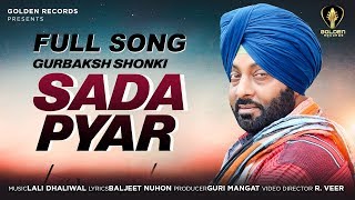 Sada Pyar  Gurbaksh Shonki  Official Video  Guri Mangat  Golden Records  Punjabi Song 2018 [upl. by Brendan]