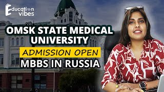 Is admissions open for Omsk State Medical University  Know about the University  MBBS in Russia [upl. by Kcor136]