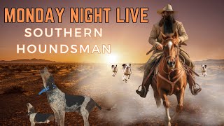 Monday Night Live Southern Houndsman Comes Out West His Thoughts [upl. by Ettore873]