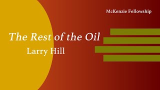 The Rest of the Oil  Larry Hill [upl. by Elleirbag375]