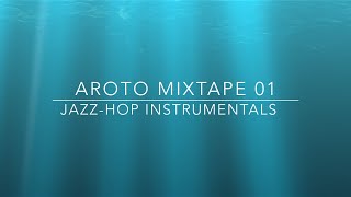 ♪ JazzHop Instrumentals  Mixtape 01  Aroto ♪ [upl. by Yaf]