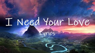 Calvin Harris  I Need Your Love Lyrics ft Ellie Goulding  i need your love i need your time [upl. by Ancel]