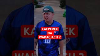 KACPEREK NA WAKACJACH WSPINACZKA [upl. by Bibah587]