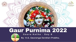 Gaur Purnima 2022  Gaura Katha  Day 6  BY  HGGauranga Darshan Prabhu  ISKCON GEV gaurpurnima [upl. by Hattie]