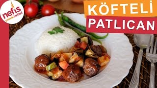 Fırında Köfteli Patlıcan Yemeği  Fırın Yemekleri  Nefis Yemek Tarifleri [upl. by Anile]