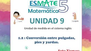 5° Grado Unidad 9  Lección 12  Conversión entre pulgadas pies y yardas [upl. by Leba]