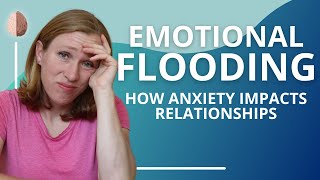 Emotional Flooding How Anxiety Impacts Relationships Relationship Skills 8 [upl. by Nomi]