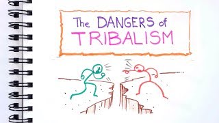 The Dangers of Tribalism [upl. by Arimahs98]