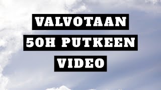 VALVOTAAN 50H PUTKEEN ViDEO [upl. by Ulric]