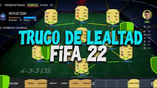 TRUCO PARA CONSEGUIR quotLA LEALTADquot SIN JUGAR PARTIDOS en FIFA 22 ULTIMATE TEAM [upl. by Holtorf]