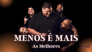 TOP PAGODE MENOS É MAIS SÓ AS MELHORES [upl. by Ecnahs]