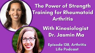 The Power of Strength Training for Rheumatoid Arthritis with Kinesiologist Dr Jasmin Ma ep 138 [upl. by Munshi]