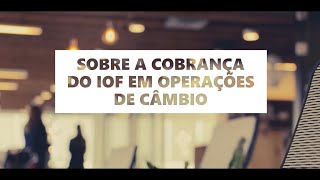 SOBRE A COBRANÇA DO IOF EM OPERAÇÕES DE CÂMBIO [upl. by Nomae759]