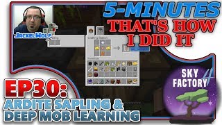 SKYFACTORY 4 EP30  ARDITE SAPLING amp DEEP MOB LEARNING [upl. by Anikehs]