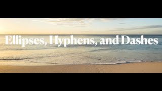 Ellipses Hyphens and Dashes [upl. by Errehs]