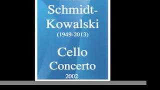 Thomas SchmidtKowalski 19492013  Cello Concerto 2002 [upl. by Ardnaed]