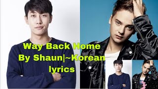 Way Back Home  Korean  by Shaun  lyrics [upl. by Rosana]