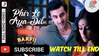 Phir Le Aaya Dilâ™¥ï¸ğŸ”¥Full Song Barfi ArijitSinghRanbir Kapoor amp ileanadcruz Priyanka Chopra â™¥ï¸ğŸ¥° [upl. by Earazed364]