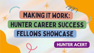 Making It Work Hunter Career Success Fellows Showcase [upl. by Mella]