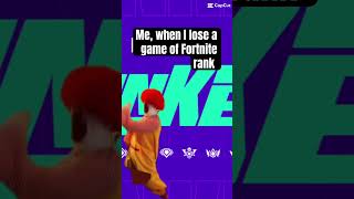 Me when I lose game of Fortnite rank [upl. by Kenweigh944]