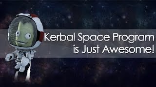 Kerbal Space Program is Just Awesome [upl. by Lerrad226]