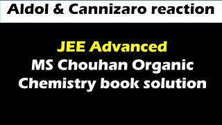 2728ALDOL AND CANNIZARO REACTION MS CHAUHAN ORGANIC CHEMISTRY VIDEO SOLUTION [upl. by Dode]